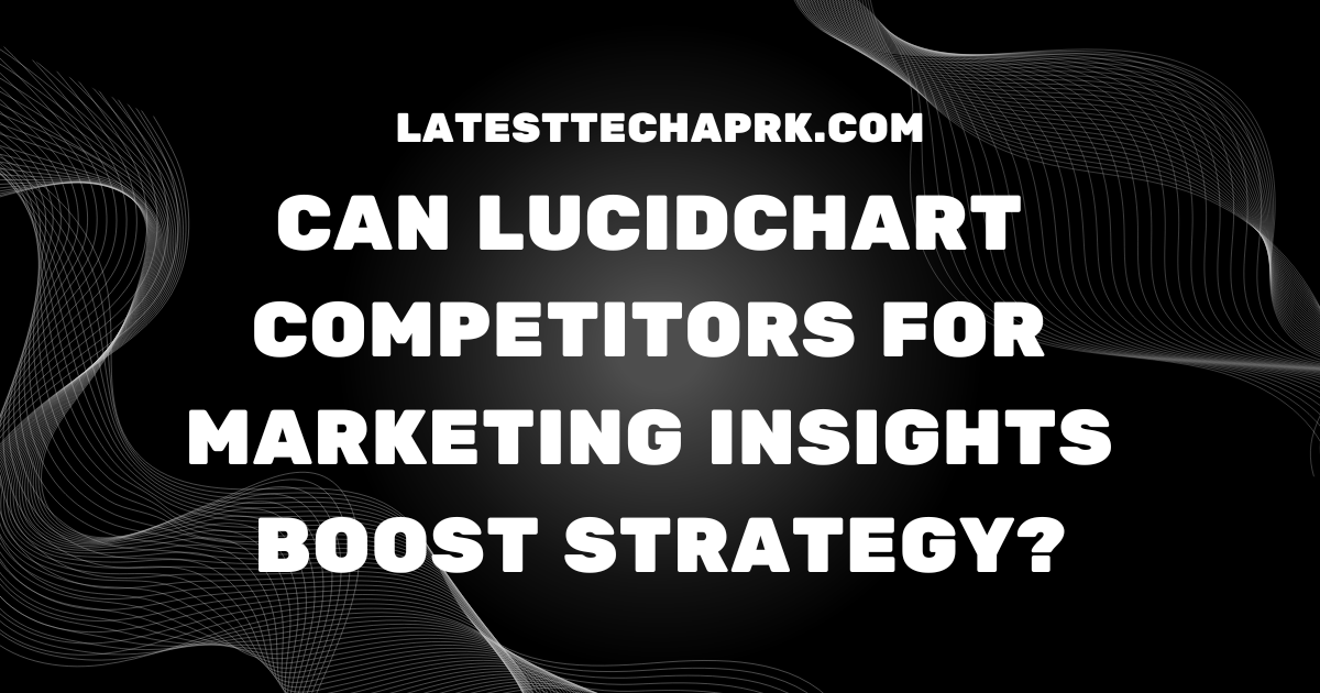 Lucidchart Competitors for Marketing Insights