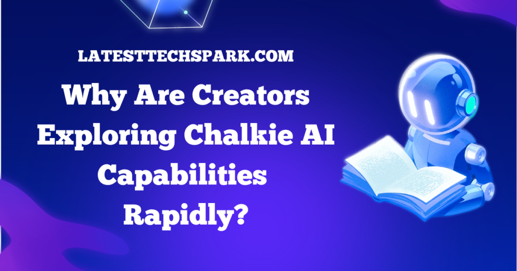 Why Are Creators Exploring Chalkie AI Capabilities Rapidly?